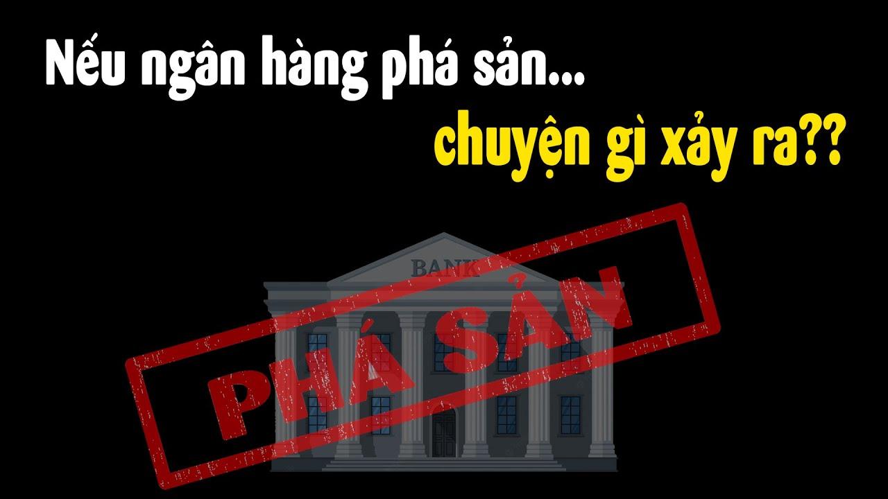 TÌM HIỂU VỀ NGÂN HÀNG PHÁ SẢN