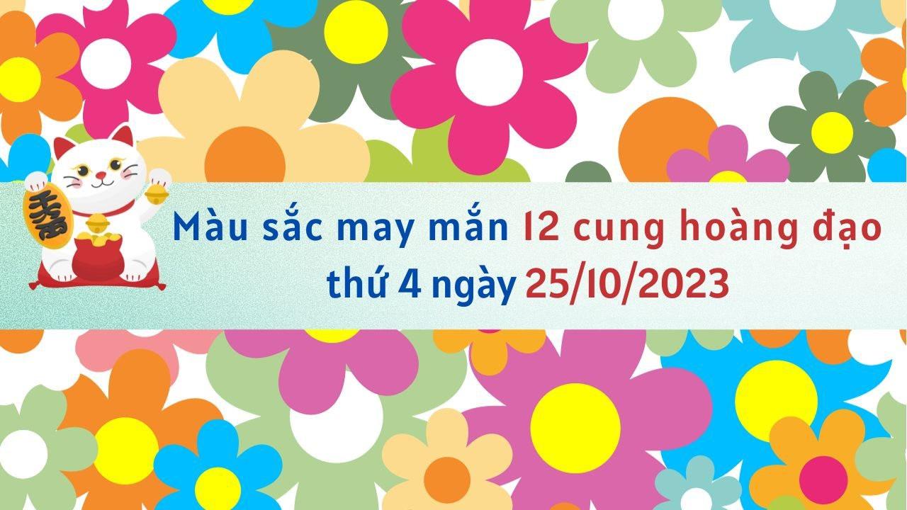 Màu sắc may mắn 12 cung hoàng đạo ngày 25/10/2023