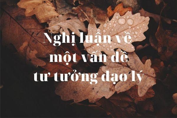 Nghị luận về một tư tưởng đạo lý là gì? Cách làm bài văn nghị luận về tư tưởng đạo lý