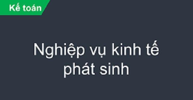 Nghiệp Vụ Kinh Tế Phát Sinh Là Gì?