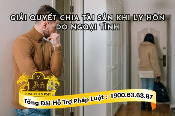 Giải quyết chia tài sản khi ly hôn do ngoại tình