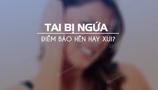 Ngứa tai là điềm báo gì?