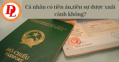 Cá nhân có tiền án, tiền sự được xuất cảnh không?