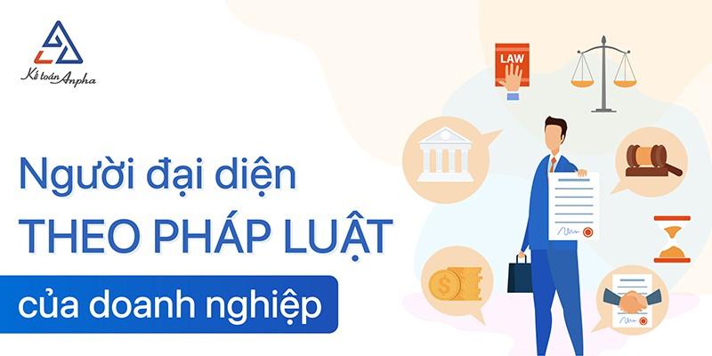 NGƯỜI ĐẠI DIỆN THEO PHÁP LUẬT của doanh nghiệp là gì?