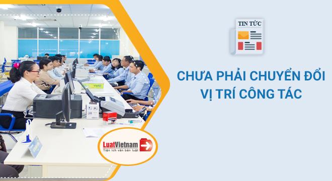 5 trường hợp công chức chưa phải chuyển đổi vị trí công tác