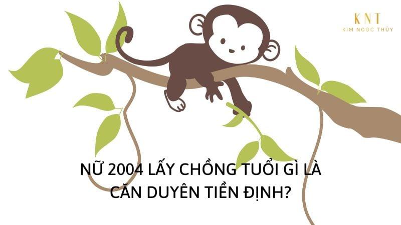 NỮ 2004 LẤY CHỒNG TUỔI GÌ LÀ CĂN DUYÊN TIỀN ĐỊNH?