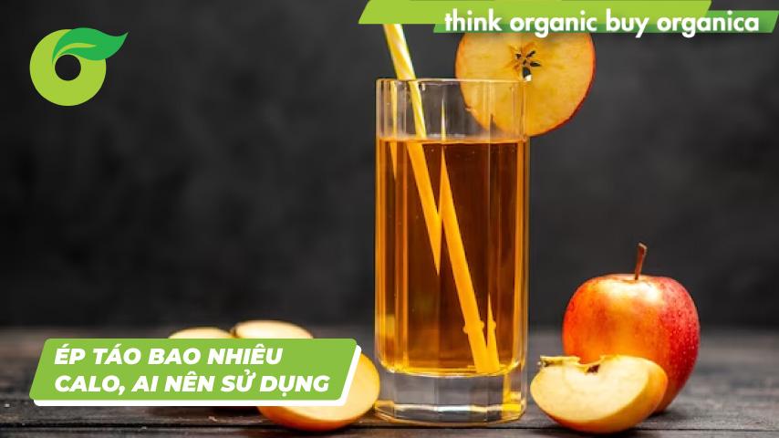 Nước ép táo bao nhiêu calo? Ai nên sử dụng nước ép táo