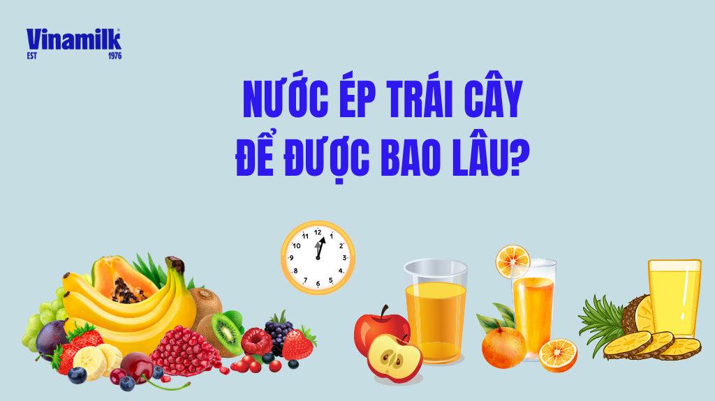 VÌ SAO NƯỚC ÉP TRÁI CÂY MAU HƯ? CÁCH BẢO QUẢN NƯỚC ÉP LÂU HƯ