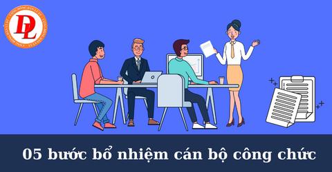 05 bước bổ nhiệm cán bộ công chức