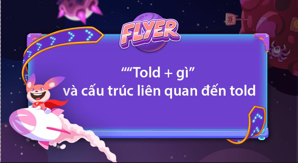 “Told + gì”? 4 cấu trúc và một số điều cần lưu ý khi sử dụng “told”