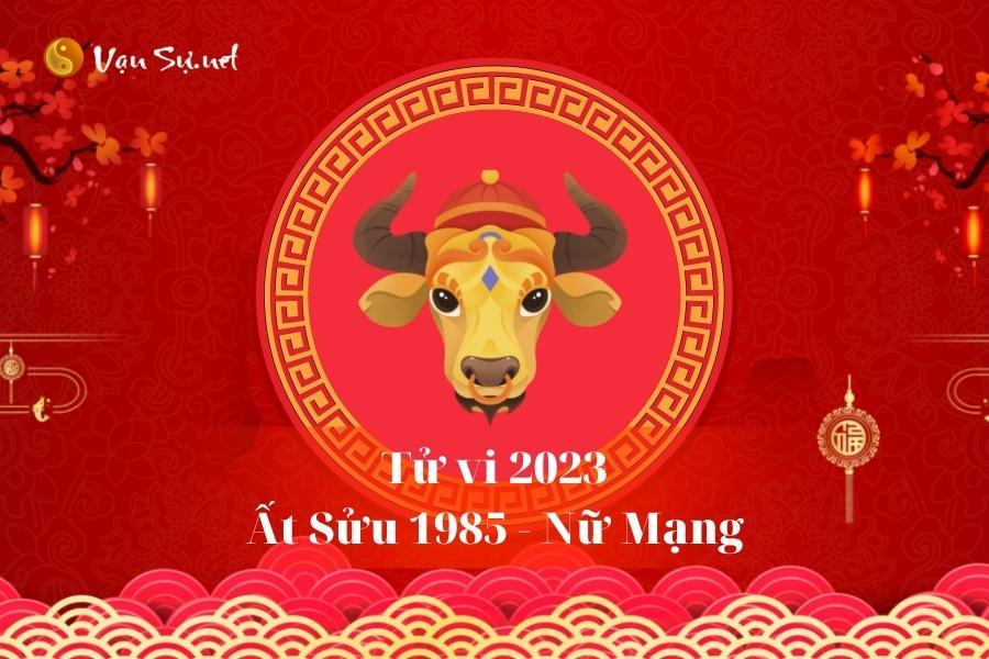 Tử Vi Tuổi Ất Sửu 1985 Năm 2023 - Nữ Mạng