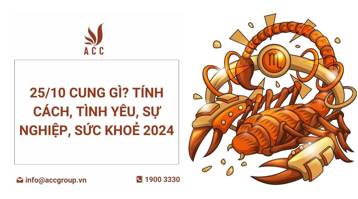 25/10 cung gì? Tính cách, tình yêu, sự nghiệp, sức khoẻ 2024