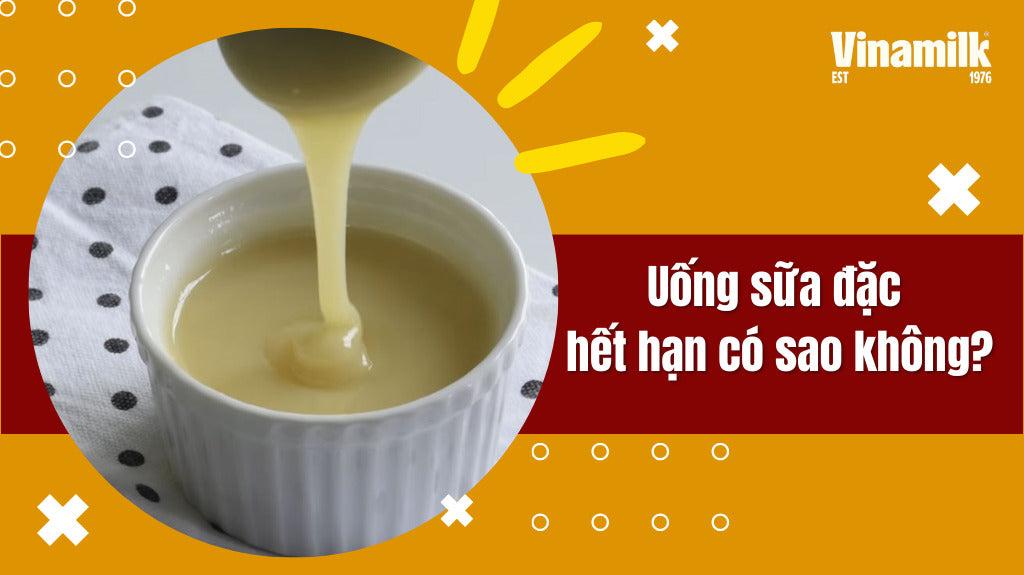 UỐNG SỮA ĐẶC HẾT HẠN CÓ SAO KHÔNG? TẬN DỤNG NHƯ THẾ NÀO?