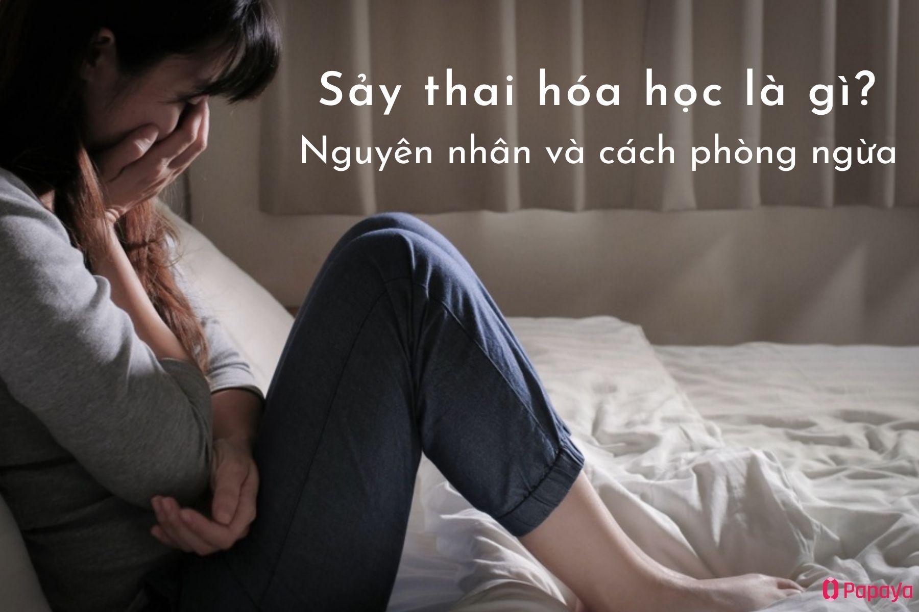 Sảy thai hóa học là gì? Nguyên nhân và cách phòng ngừa