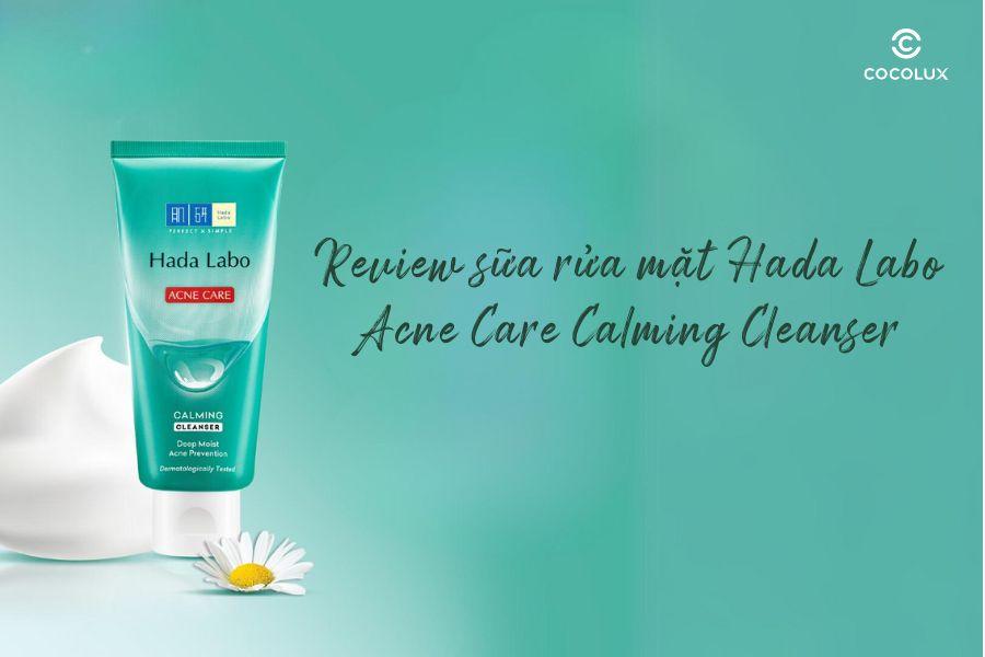 Review sữa rửa mặt Hada Labo Acne Care Calming Cleanser