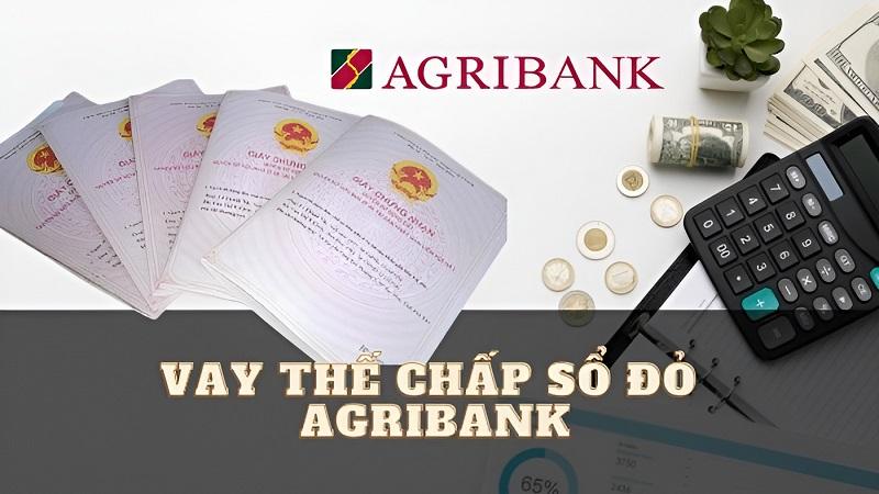 Vay Thế Chấp Sổ Đỏ Vay Được Bao Nhiêu Tiền Agribank?