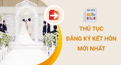 Thủ tục đăng ký kết hôn: Hồ sơ, trình tự thế nào?