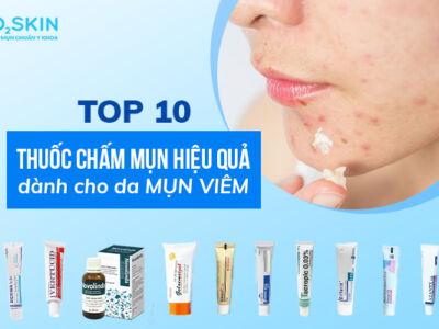 TOP 10 Thuốc chấm mụn viêm hiệu quả nhất hiện nay