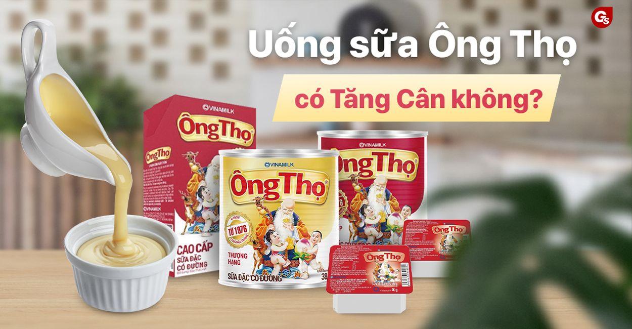 Uống sữa ông thọ có tăng cân không? Hướng dẫn tăng cân bằng sữa ông thọ