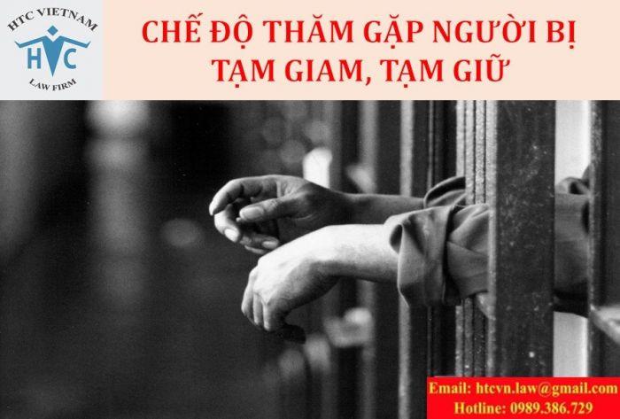 CHẾ ĐỘ THĂM GẶP NGƯỜI BỊ TẠM GIAM, TẠM GIỮ