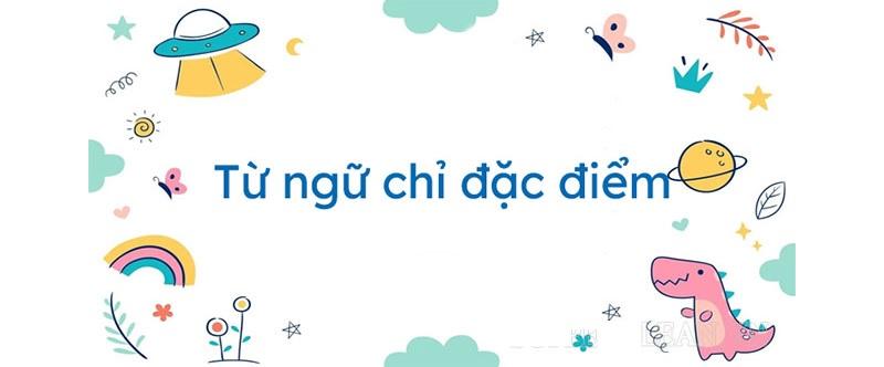 Tiếng Việt lớp 3 từ chỉ đặc điểm: Khái niệm, tác dụng, cách dùng & bí quyết học hiệu quả