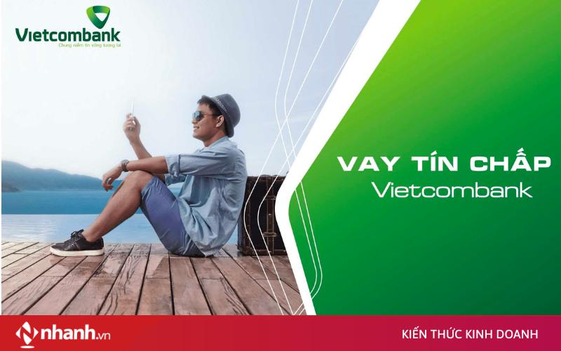 Vay tiền tín chấp Vietcombank nhanh chóng, lãi suất ưu đãi 2024