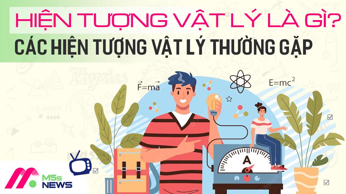 Hiện tượng vật lý là gì? Các hiện tượng vật lý trong đời sống