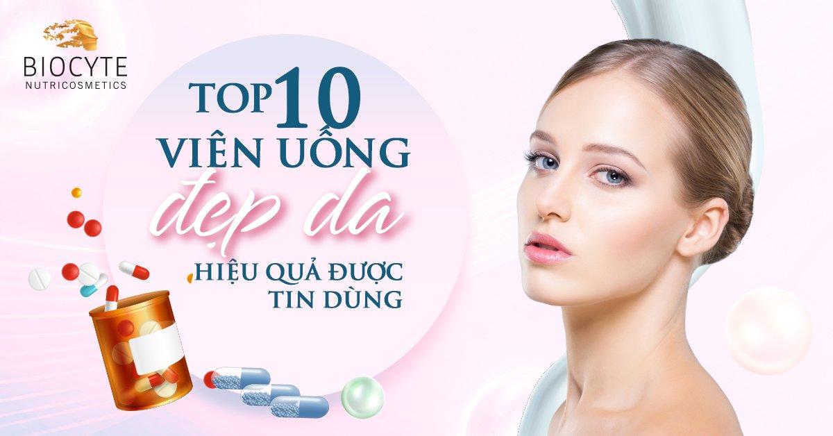 Top 10 viên uống đẹp da tốt nhất hiện nay