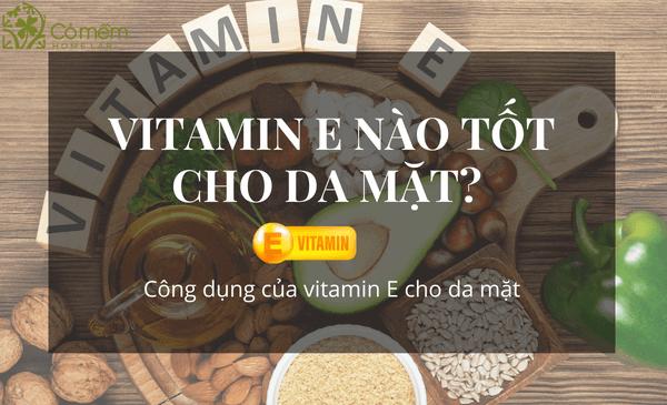 Vitamin E Nào Tốt Cho Da Mặt? #07 Em "HÓT HÒN HỌT" Nên Biết