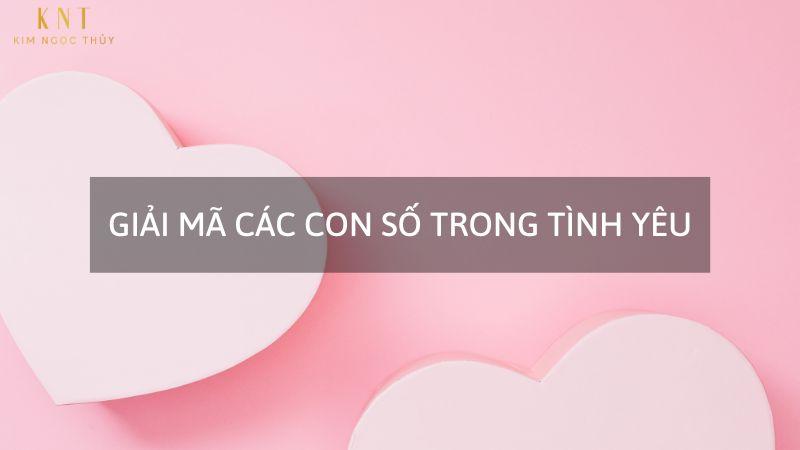 GIẢI MÃ CÁC CON SỐ TRONG TÌNH YÊU