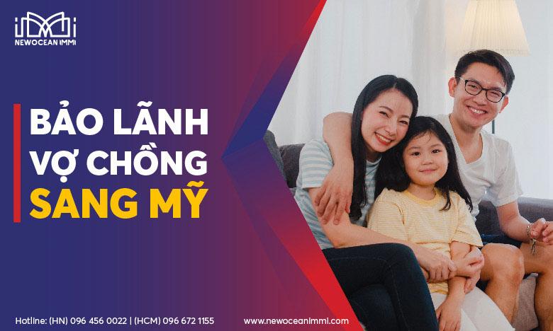 Bảo lãnh vợ chồng sang Mỹ: Hồ sơ, thời gian & chi phí 2023