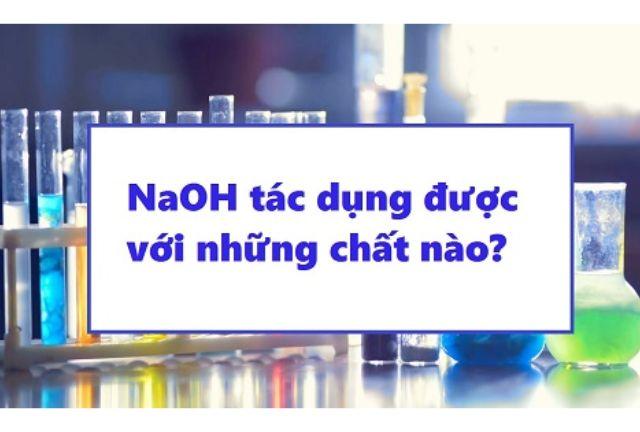 Những chất nào tác dụng và không tác dụng với dung dịch NaOH