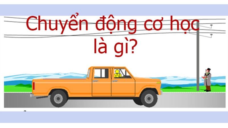 Chuyển động cơ học là gì? Nêu các dạng chuyển động cơ học