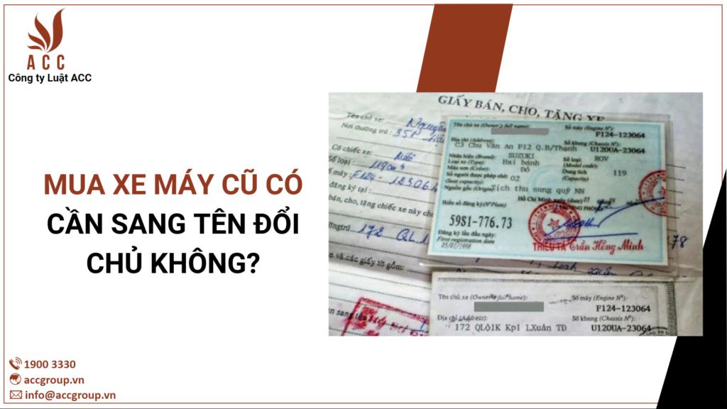 Mua xe máy cũ có cần sang tên đổi chủ không? [Cập nhật 2024]