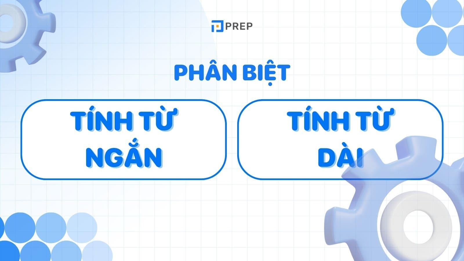 Tổng quan kiến thức về tính từ ngắn và tính từ dài tiếng Anh