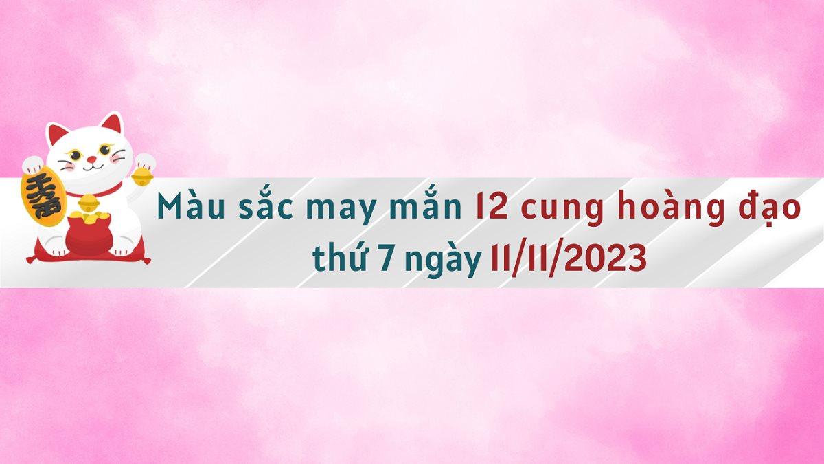 Màu sắc phong thủy 12 cung hoàng đạo ngày 11/11/2023