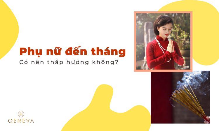 Phụ nữ đến tháng có nên thắp hương không?