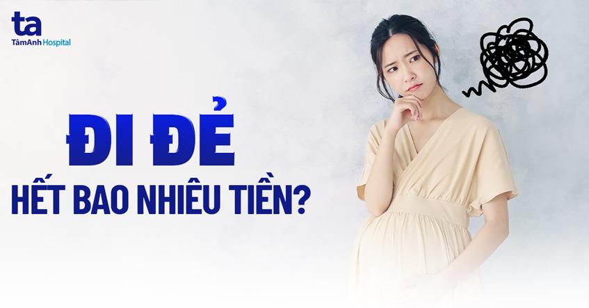 Đi đẻ hết bao nhiêu tiền, cần chuẩn bị những gì trước khi vượt cạn?