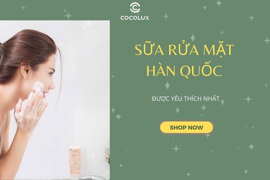 10+ sữa rửa mặt Hàn Quốc “hot’ nhất hiện nay