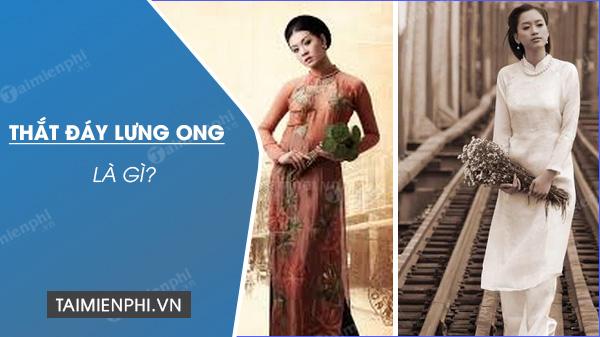 Thắt đáy lưng ong là gì?