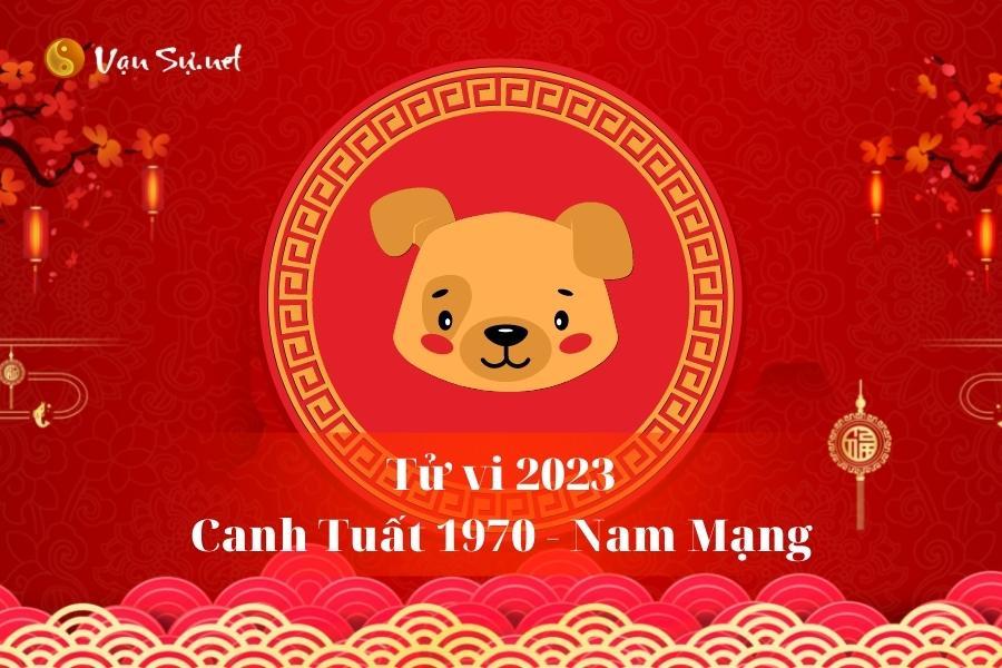 Tử Vi Tuổi Canh Tuất 1970 Năm 2023 - Nam Mạng