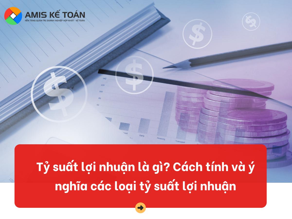 Tỷ suất lợi nhuận là gì? Cách tính và ý nghĩa của chỉ số này