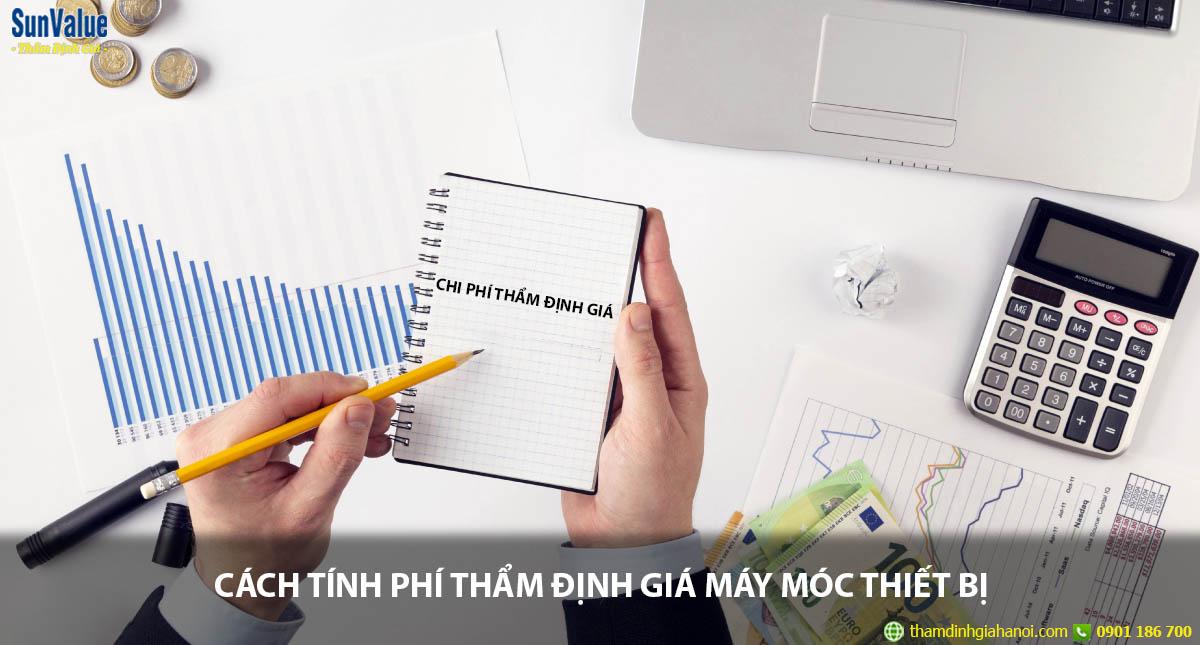 Cách tính phí thẩm định giá máy móc thiết bị theo quy định